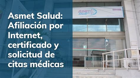 Asmet Salud EPS: Afiliación por Internet, citas, certificado